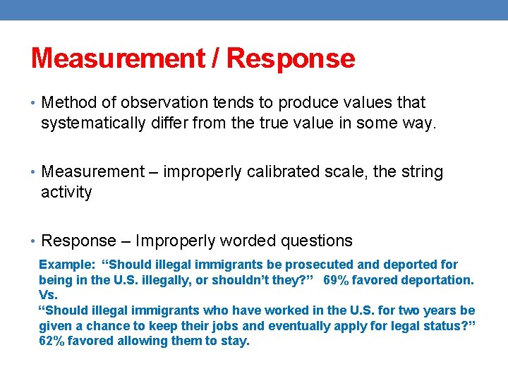 Measurement / Response • Method of observation tends to produce values that systematically differ