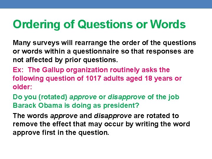 Ordering of Questions or Words Many surveys will rearrange the order of the questions