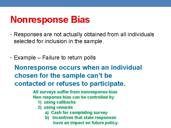 Nonresponse Bias • Responses are not actually obtained from all individuals selected for inclusion