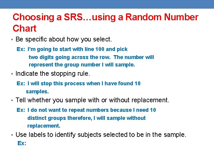 Choosing a SRS…using a Random Number Chart • Be specific about how you select.