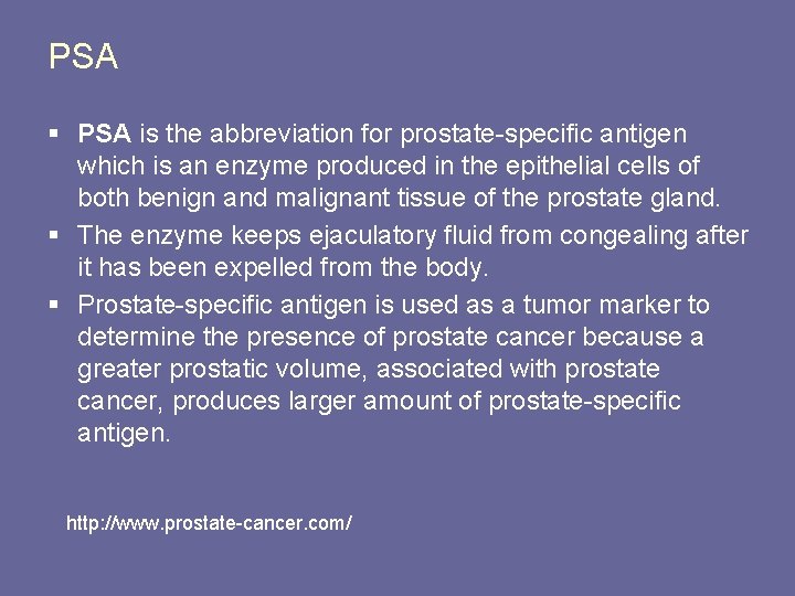 PSA § PSA is the abbreviation for prostate-specific antigen which is an enzyme produced