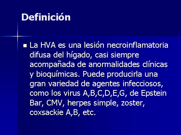 Definición n La HVA es una lesión necroinflamatoria difusa del hígado, casi siempre acompañada