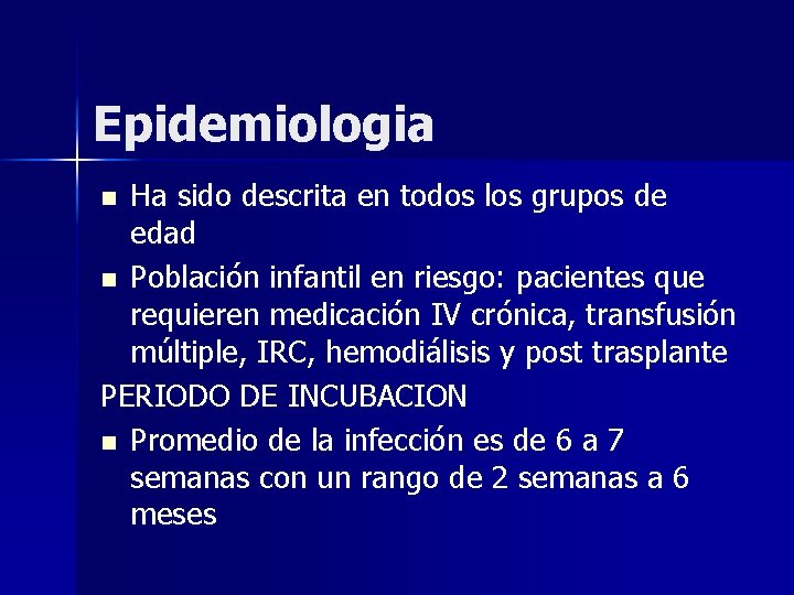 Epidemiologia Ha sido descrita en todos los grupos de edad n Población infantil en