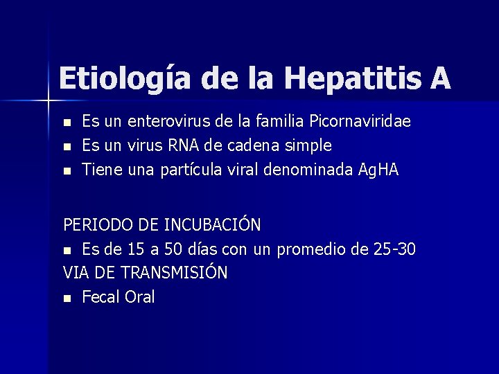 Etiología de la Hepatitis A n n n Es un enterovirus de la familia