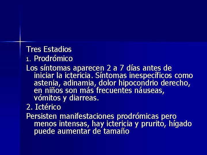 Tres Estadios 1. Prodrómico Los síntomas aparecen 2 a 7 días antes de iniciar