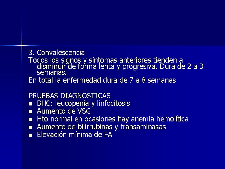 3. Convalescencia Todos los signos y síntomas anteriores tienden a disminuir de forma lenta