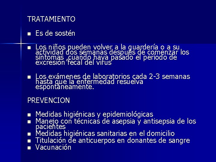 TRATAMIENTO n Es de sostén n Los niños pueden volver a la guardería o