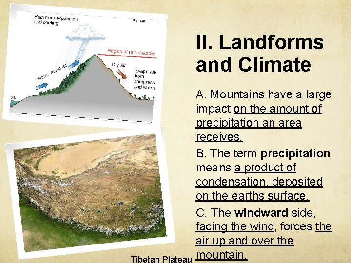 II. Landforms and Climate Tibetan Plateau A. Mountains have a large impact on the