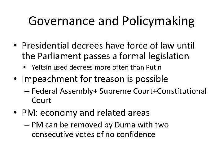 Governance and Policymaking • Presidential decrees have force of law until the Parliament passes