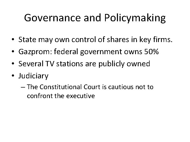 Governance and Policymaking • • State may own control of shares in key firms.
