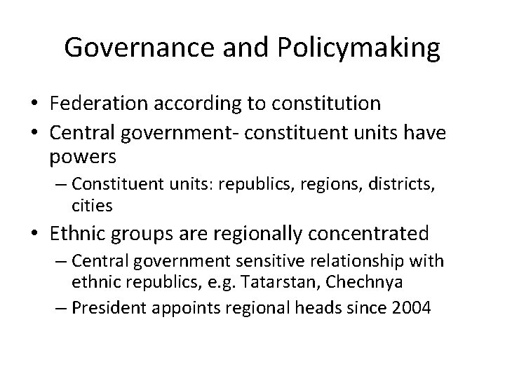 Governance and Policymaking • Federation according to constitution • Central government- constituent units have