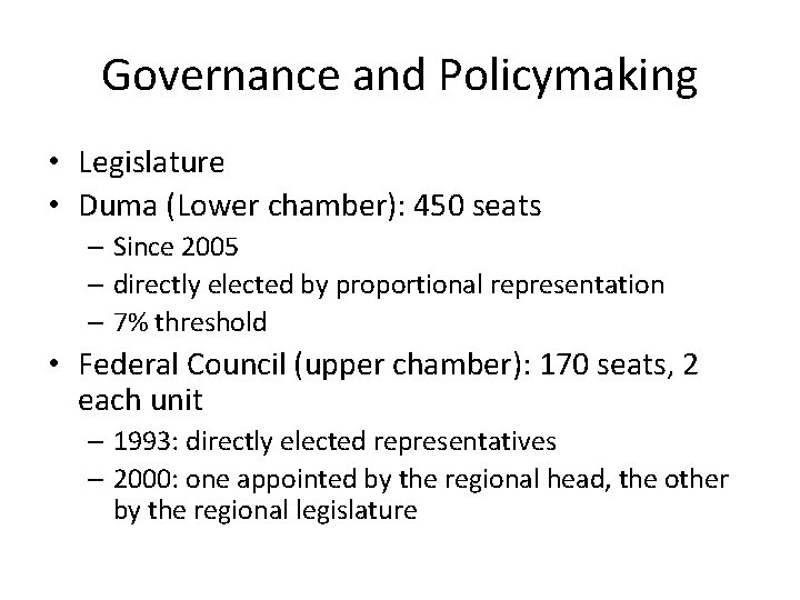 Governance and Policymaking • Legislature • Duma (Lower chamber): 450 seats – Since 2005