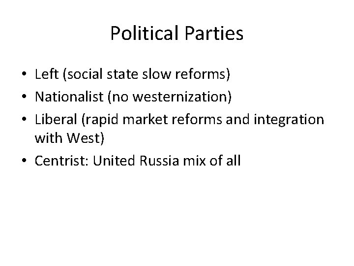 Political Parties • Left (social state slow reforms) • Nationalist (no westernization) • Liberal