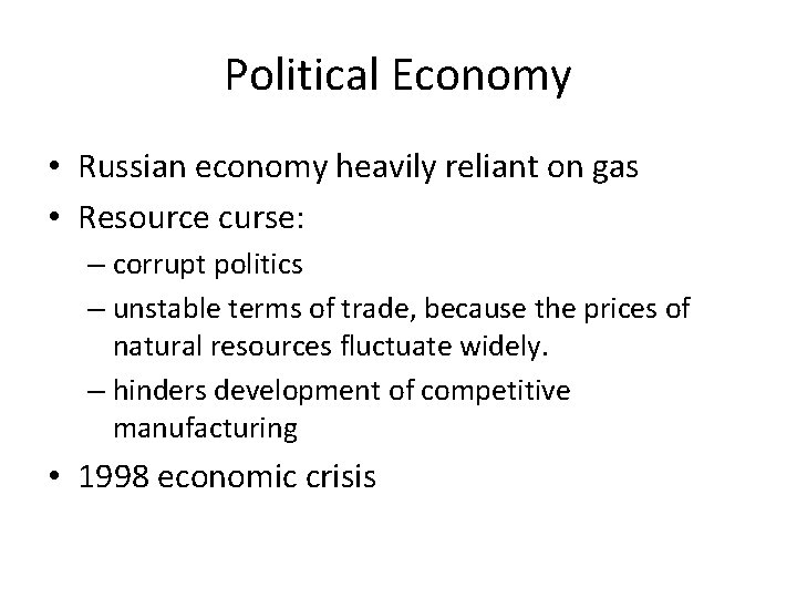 Political Economy • Russian economy heavily reliant on gas • Resource curse: – corrupt