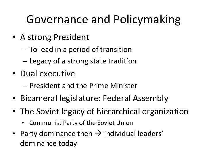 Governance and Policymaking • A strong President – To lead in a period of