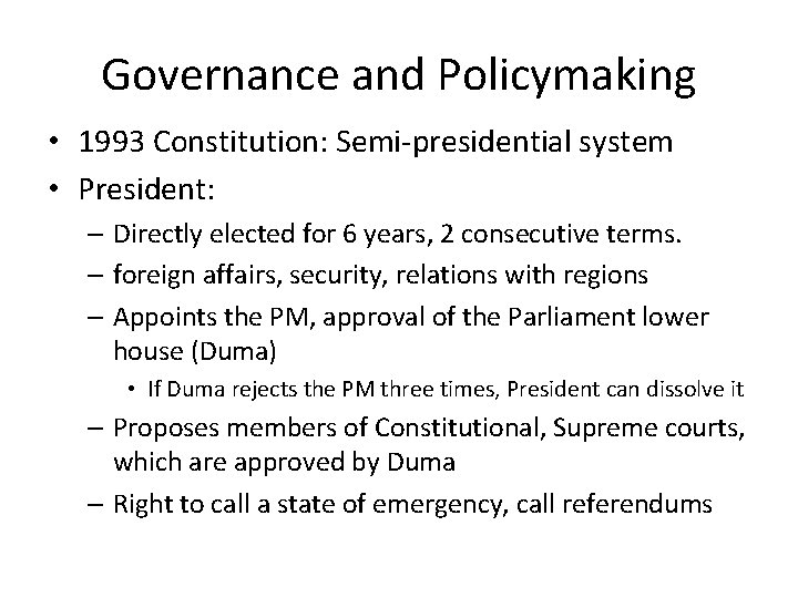 Governance and Policymaking • 1993 Constitution: Semi-presidential system • President: – Directly elected for