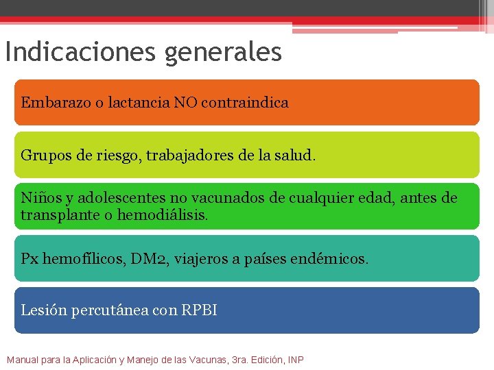 Indicaciones generales Embarazo o lactancia NO contraindica Grupos de riesgo, trabajadores de la salud.