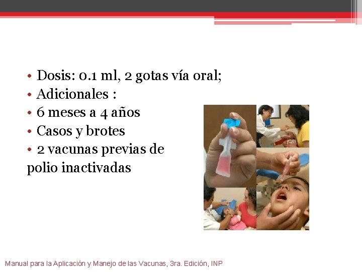  • Dosis: 0. 1 ml, 2 gotas vía oral; • Adicionales : •