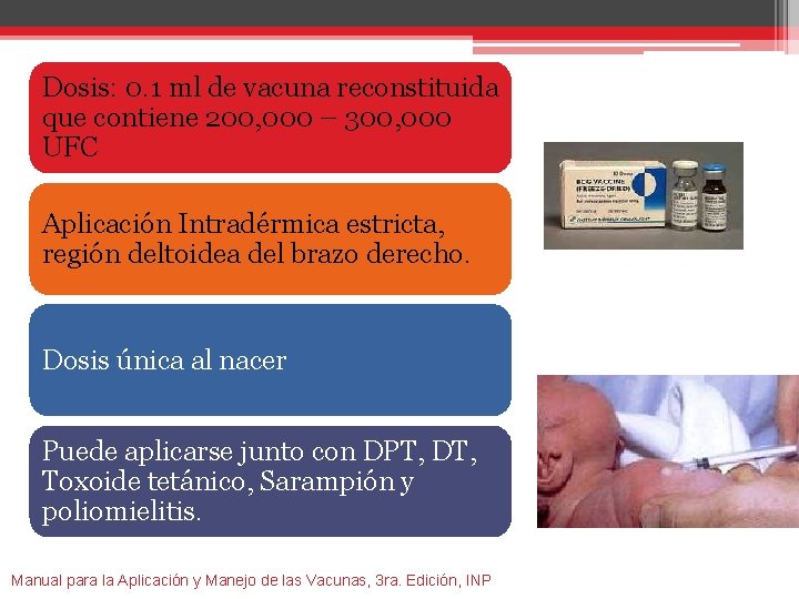 Dosis: 0. 1 ml de vacuna reconstituida que contiene 200, 000 – 300, 000