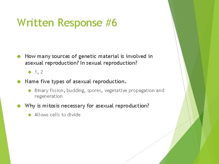 Written Response #6 How many sources of genetic material is involved in asexual reproduction?