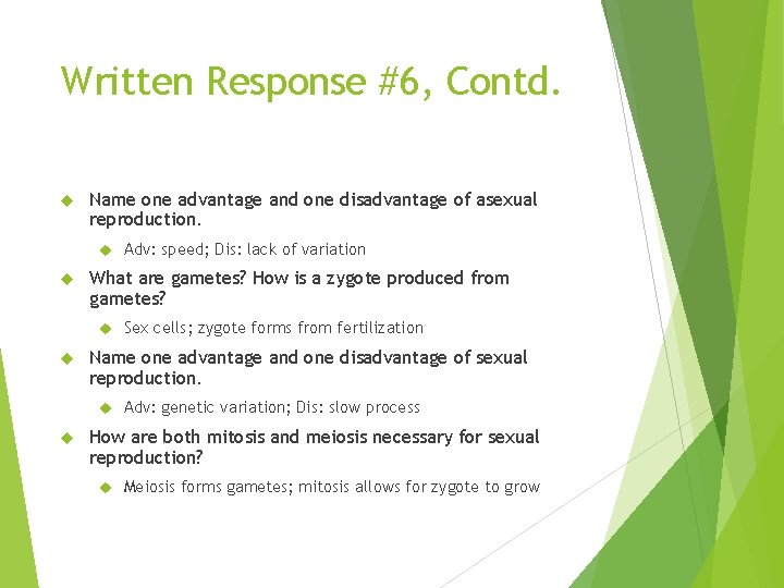 Written Response #6, Contd. Name one advantage and one disadvantage of asexual reproduction. What