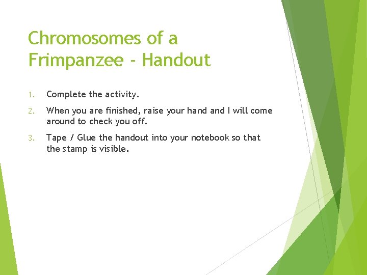 Chromosomes of a Frimpanzee - Handout 1. Complete the activity. 2. When you are