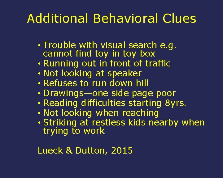 Additional Behavioral Clues • Trouble with visual search e. g. cannot find toy in