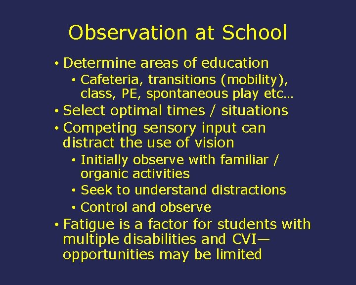 Observation at School • Determine areas of education • Cafeteria, transitions (mobility), class, PE,