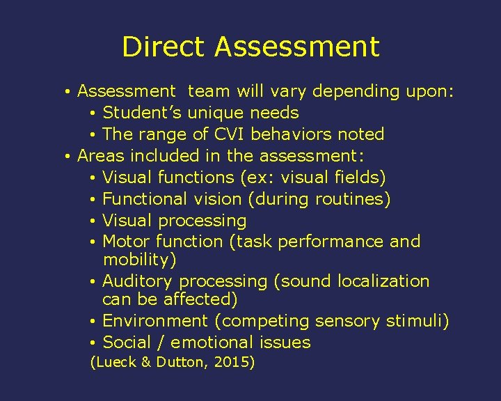 Direct Assessment • Assessment team will vary depending upon: • Student’s unique needs •