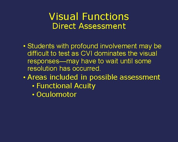 Visual Functions Direct Assessment • Students with profound involvement may be difficult to test