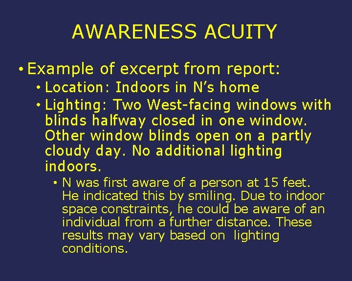 AWARENESS ACUITY • Example of excerpt from report: • Location: Indoors in N’s home