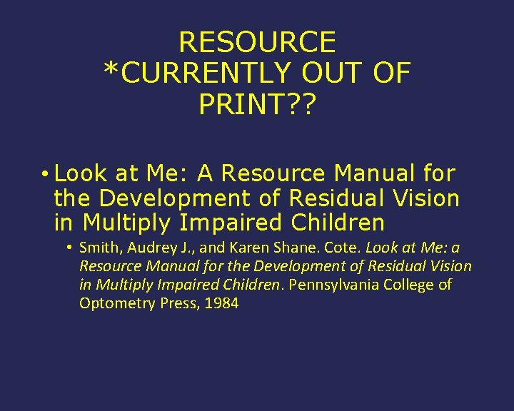 RESOURCE *CURRENTLY OUT OF PRINT? ? • Look at Me: A Resource Manual for