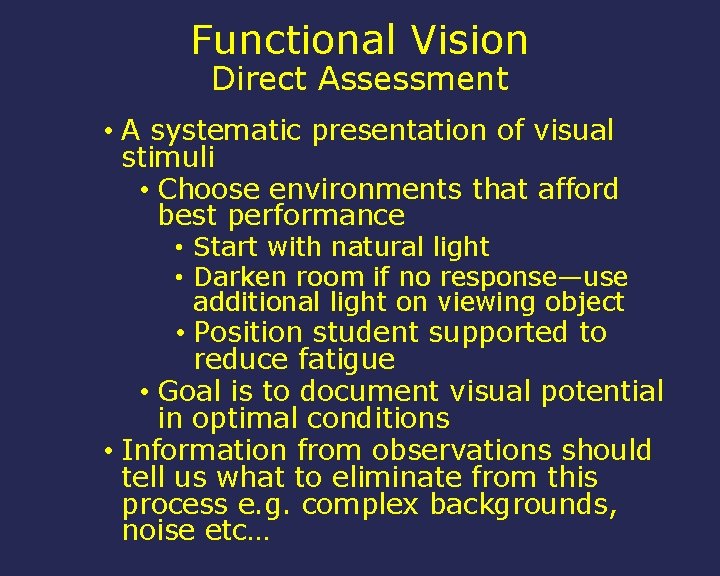 Functional Vision Direct Assessment • A systematic presentation of visual stimuli • Choose environments