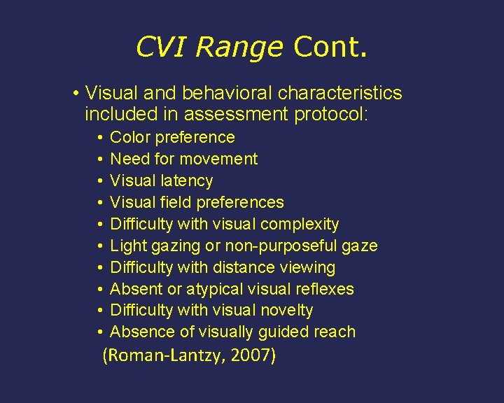 CVI Range Cont. • Visual and behavioral characteristics included in assessment protocol: • •