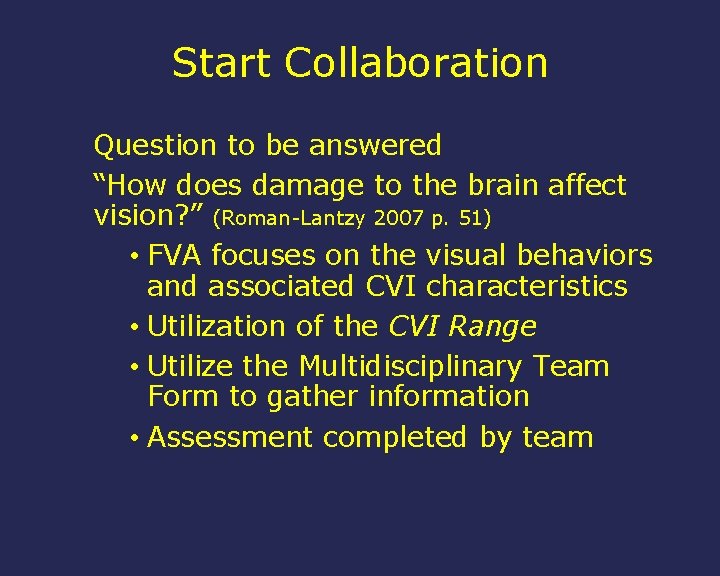 Start Collaboration Question to be answered “How does damage to the brain affect vision?