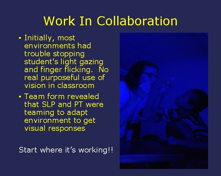 Work In Collaboration • Initially, most environments had trouble stopping student’s light gazing and