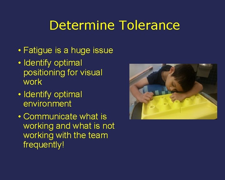 Determine Tolerance • Fatigue is a huge issue • Identify optimal positioning for visual