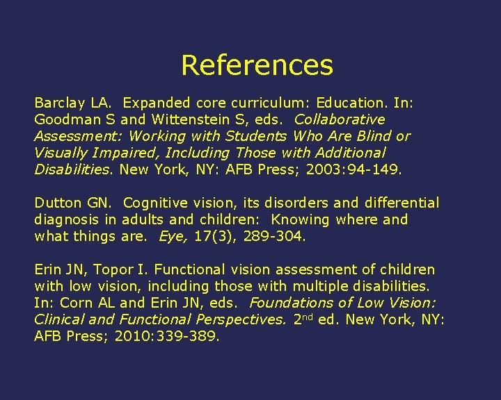 References Barclay LA. Expanded core curriculum: Education. In: Goodman S and Wittenstein S, eds.