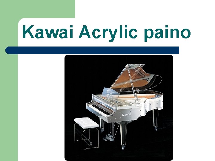 Kawai Acrylic paino 