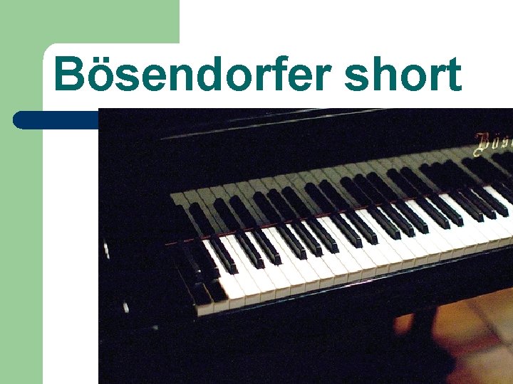 Bösendorfer short 