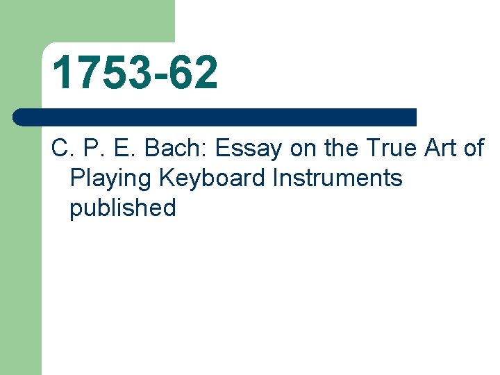 1753 -62 C. P. E. Bach: Essay on the True Art of Playing Keyboard