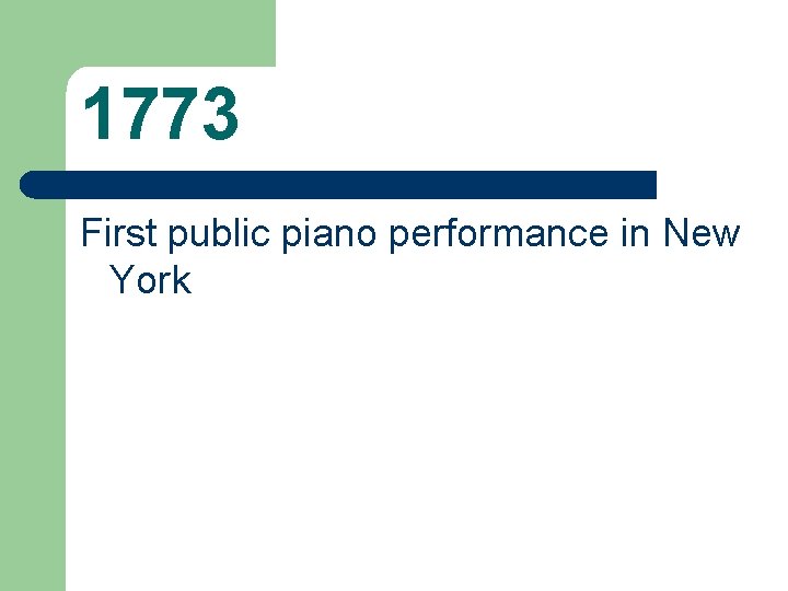 1773 First public piano performance in New York 