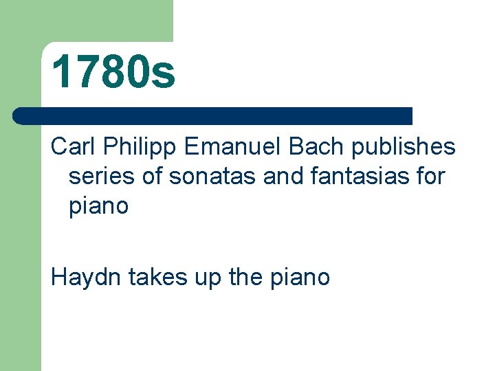 1780 s Carl Philipp Emanuel Bach publishes series of sonatas and fantasias for piano