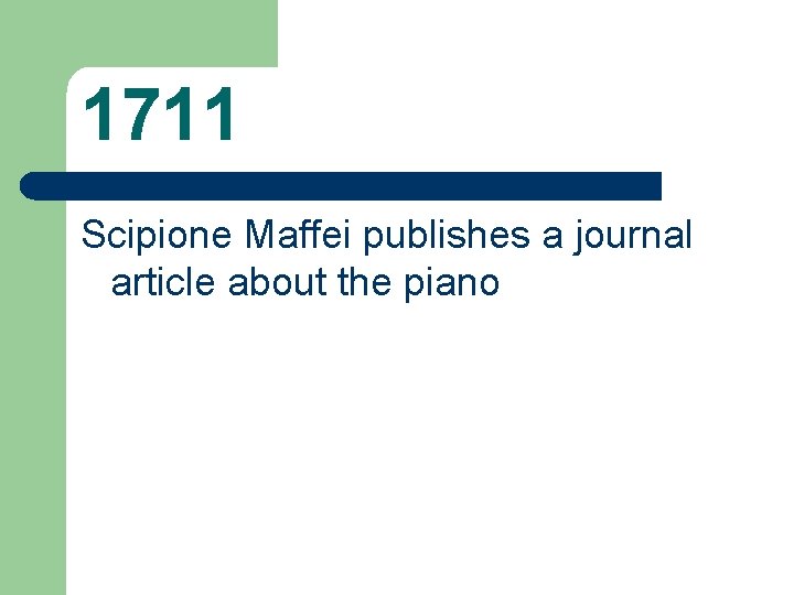 1711 Scipione Maffei publishes a journal article about the piano 