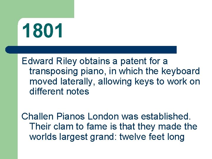 1801 Edward Riley obtains a patent for a transposing piano, in which the keyboard