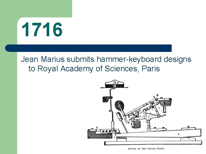 1716 Jean Marius submits hammer-keyboard designs to Royal Academy of Sciences, Paris 