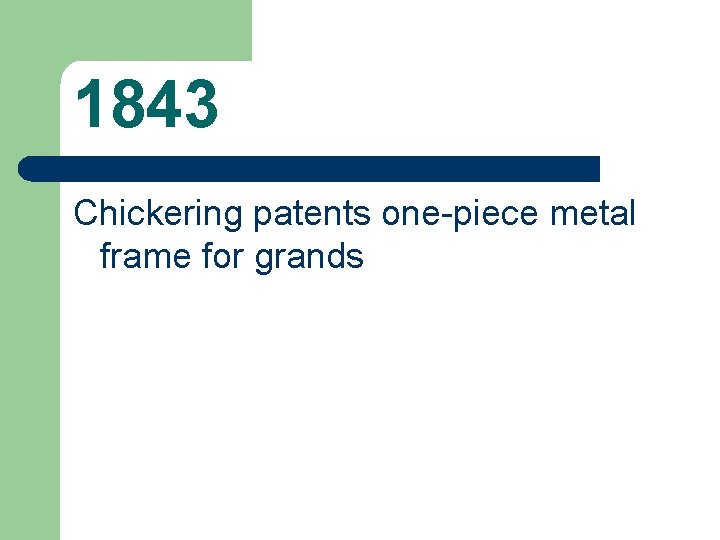 1843 Chickering patents one-piece metal frame for grands 