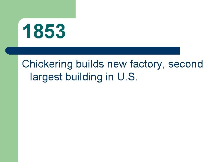 1853 Chickering builds new factory, second largest building in U. S. 