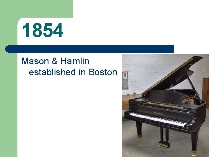1854 Mason & Hamlin established in Boston 