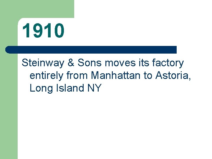 1910 Steinway & Sons moves its factory entirely from Manhattan to Astoria, Long Island